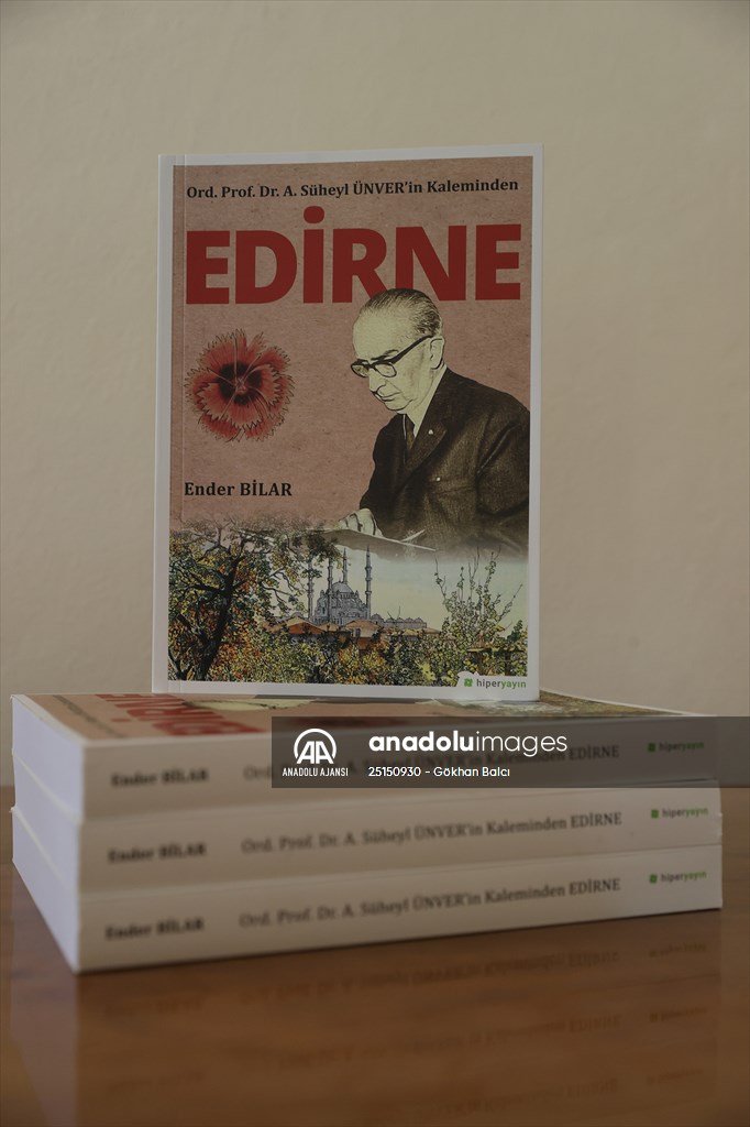 "Ord. Prof. Dr. Süheyl Ünver'in kaleminden Edirne" isimli kitap yayımlandı