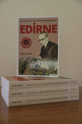 "Ord. Prof. Dr. Süheyl Ünver'in kaleminden Edirne" isimli kitap yayımlandı
